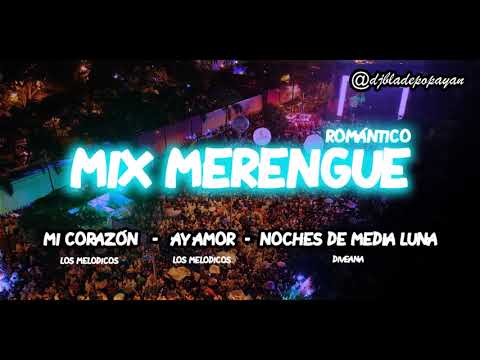 Mix Merengue Mi Corazón - Ay Amor - Noches De Media Luna (DJ Blade Popayán - Colombia)