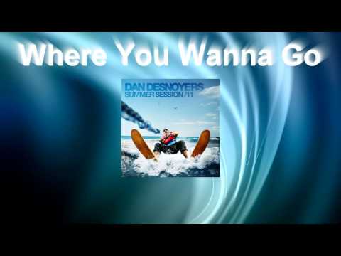 Daniel Desnoyers Summer Session 11 - Where You Wanna Go