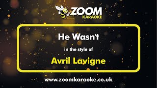 Avril Lavigne - He Wasn&#39;t - Karaoke Version from Zoom Karaoke