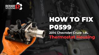 How to Fix Code P0599 on a 2014 Chevrolet Cruze | Thermostat Heater Replacement