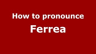 How to pronounce Ferrea