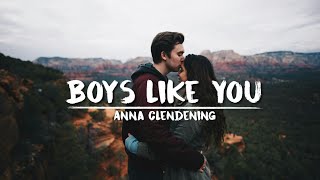 Anna Clendening- Boys Like You [Lyrics video]