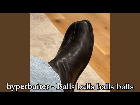 hyperbaiter - Balls balls balls balls Lyrics
