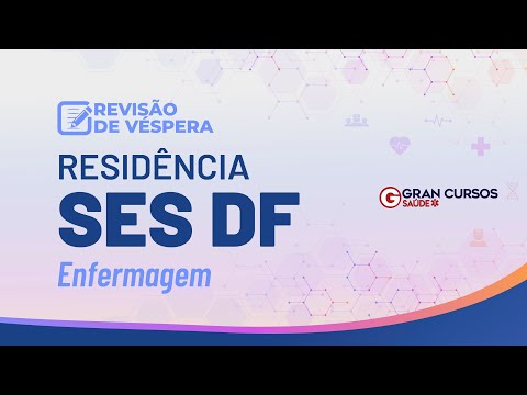 Residência SES DF: Enfermagem | Revisão de Véspera