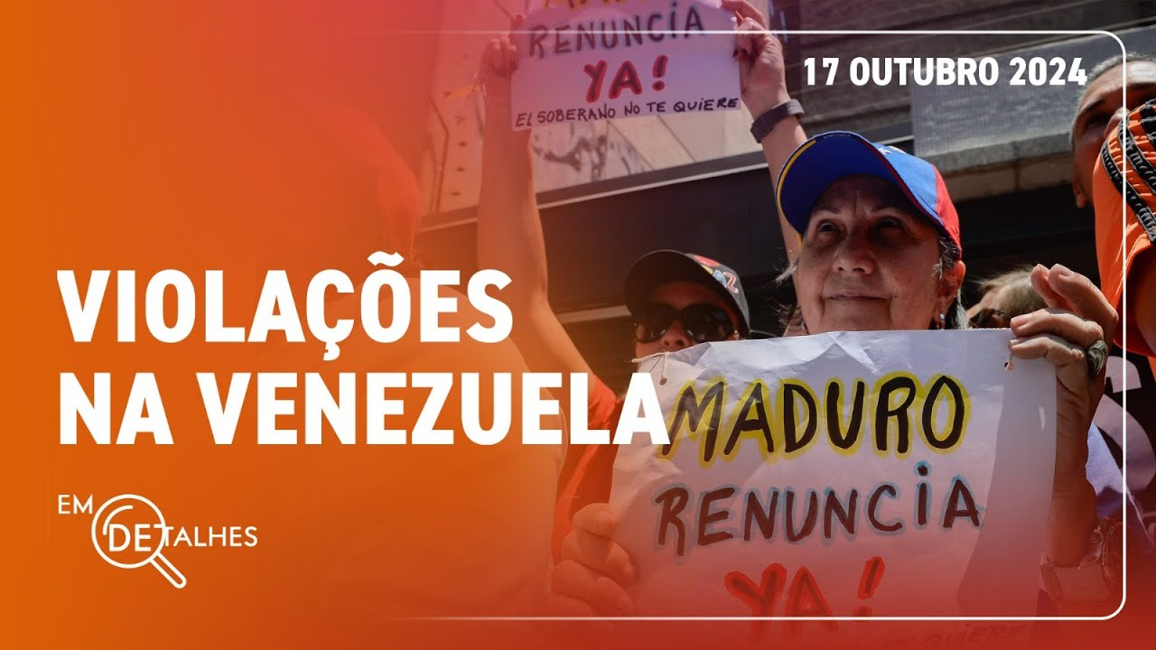 EM DETALHES - 17/10/24 - ONU APONTA GRAVES CRIMES DO GOVERNO MADURO DURANTE ELEIÇÕES