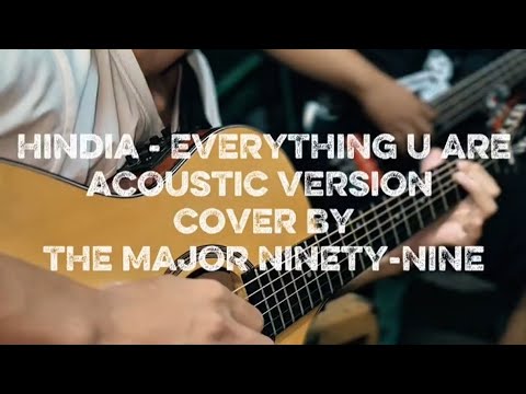 HINDIA - EVERYTHING U ARE ACOUSTIC VERSION COVER BY THE MAJOR NINETY-NINE 
