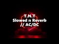 T N T Slowed N Reverb AC DC