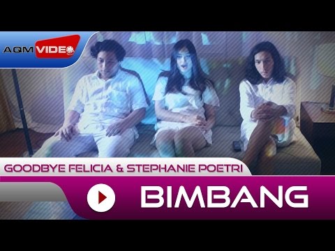 Goodbye Felicia & Stephanie Poetri - Bimbang (OST. AADC2) | Official Video