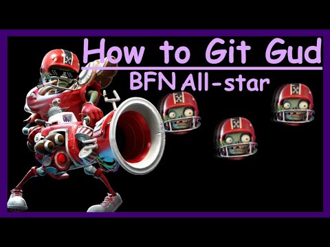 How to git gud at BFN All-Star - PVZBFN