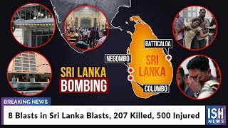 8 Blasts in Sri Lanka Blasts 207 Killed 500 Injured