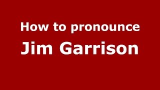 How to pronounce Jim Garrison