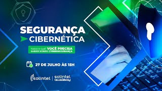 Segurança Cibernética - Tudo o que você precisa saber sobre Cybersegurança!