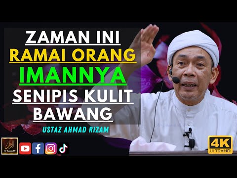 Ustaz Ahmad Rizam - ZAMAN INI RAMAI ORANG IMANNYA SENIPIS KULIT BAWANG