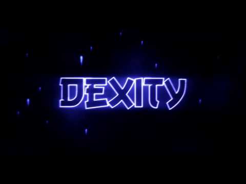 Dexity's Intro