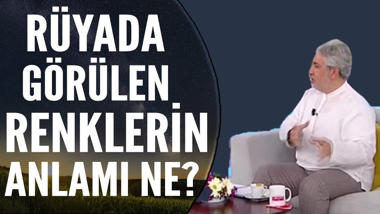 Rüyada Görülen Renkler Ne Anlama Gelir | Mehmet Emin Kırgil