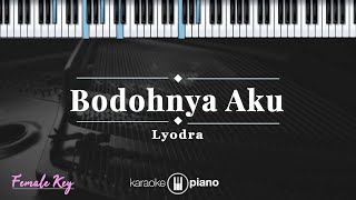 Download lagu Bodohnya Aku - Lyodra | KARAOKE PIANO - FEMALE KEY mp3