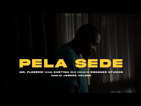Mr. Fleezow - Pela Sede (com. Khetiwa) [Video Oficial]