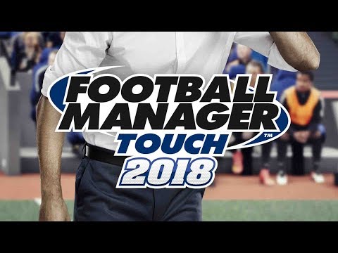 Football Manager Touch 2018 | First Look & Review of FMT18