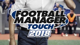 Football Manager Touch 2018 | First Look & Review of FMT18