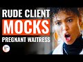 Rude Client Mocks Pregnant Waitress DramatizeMe