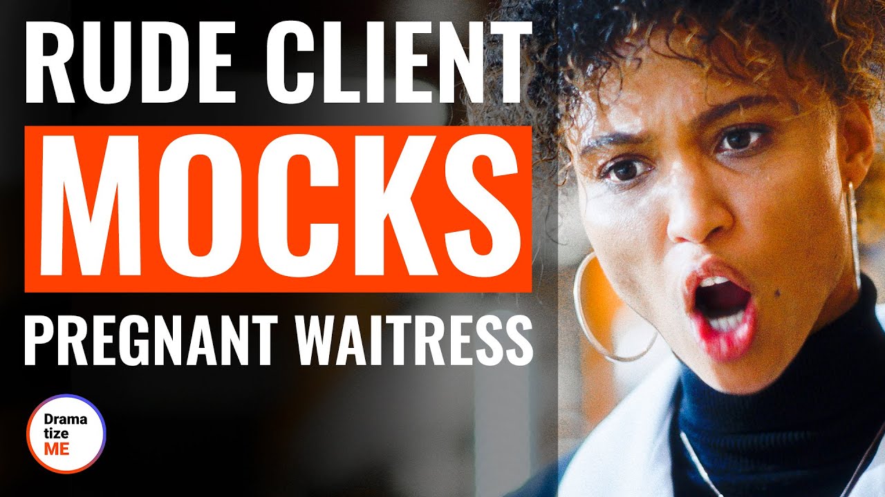 Rude Client Mocks Pregnant Waitress | @DramatizeMe