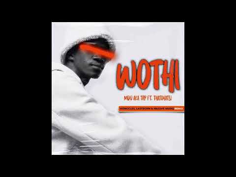 MDU a.k.a TRP - Wothi (feat. Thatohatsi) [Monocles ,Lastborn & Massve MusiQ Remix]