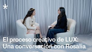 Rosalía sobre la Gentileza, la Intuición, la Fe y el Proceso Creativo de Lux