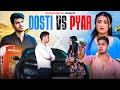 Dosti Vs Pyar | Youthiya Boyzz