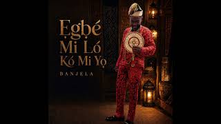 Download lagu Banjela - Ẹgbẹ́ Mi Ló Kó Mi Yọ mp3 Download lagu Banjela - Ẹgbẹ́ Mi Ló Kó Mi Yọ mp3