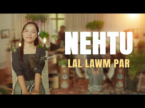 Nehtu | Lal Lawm Par (Official Video)