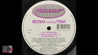 Beezwax Feat. Tyrah – Can This Be Real (Dub-Apella)