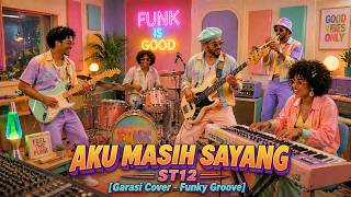 Download lagu AKU MASIH SAYANG - ST12 [Garasi Cover - Funky Groove] mp3