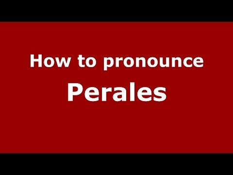 How to pronounce Perales