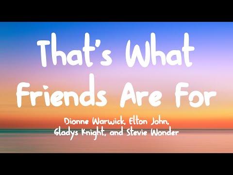 That's What Friends Are For -  Dionne Warwick, Elton John, Gladys Knight, and Stevie Wonder (Lyrics)