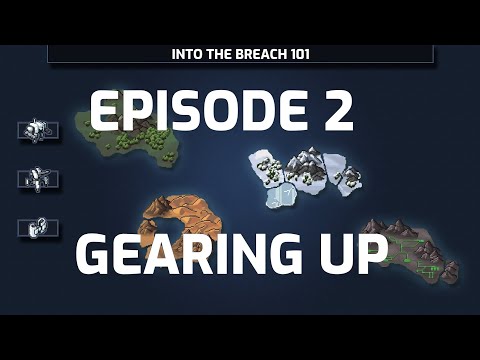 How to Master Into the Breach - Episode 2: Gearing Up (Tips for mastering the game)