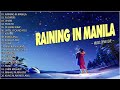 Raining in Manila 💕 Chill OPM Love Songs With Lyrics 2024 🎧Top Trending Tagalog Songs Playlist🥰🥰