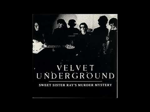 The Velvet Underground: Sweet Sister Ray's Murder Mystery