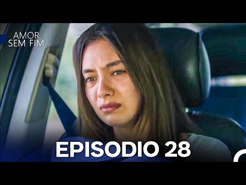Amor Sem Fim Episódio 28 - Versão Longa (Dublagem em Português)