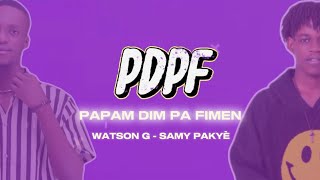 Papam dim pa fimen - Watson g ft Samy Pakyè ( Lyrics video )