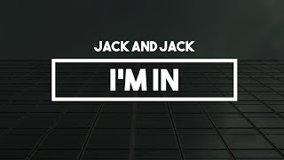 Jack and Jack - I'm In | Lyrics