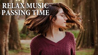 Relax Passing Time | Sleep Music, Music for Stress Relief, Spa, Meditation, #Relaxing #Time
