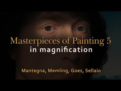 Mantegna, Memling, Goes, Sellaio - Masterpieces of painting 5 in 4K magnification.