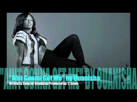 Aint Gonna Get Me - Quanisha