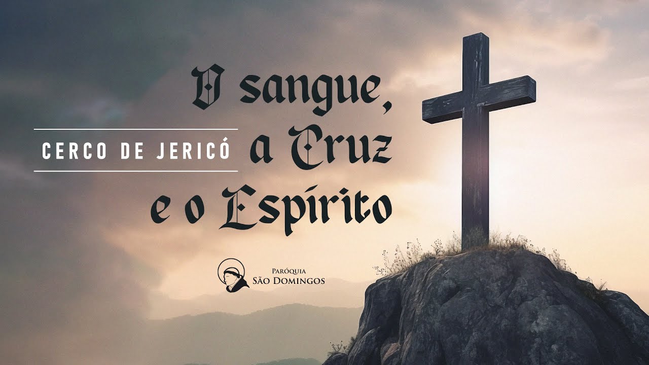 CERCO DE JERICÓ 01 - O SANGUE, A CRUZ E O ESPÍRITO!