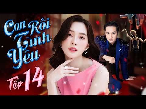 CON RỐI TÌNH YÊU - Tập 14 | Phim Bộ Tâm Lý Tình Cảm Việt Nam Hay Nhất 2024