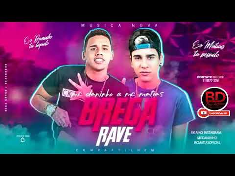 MC DANINHO E MC MATIAS - BREGA RAVE - MÚSICA NOVA