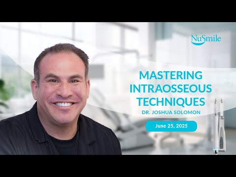 June 25, 2025 - Mastering Intraosseous Techniques with Dr. Joshua Solomon | NuSmile Tech Webinar