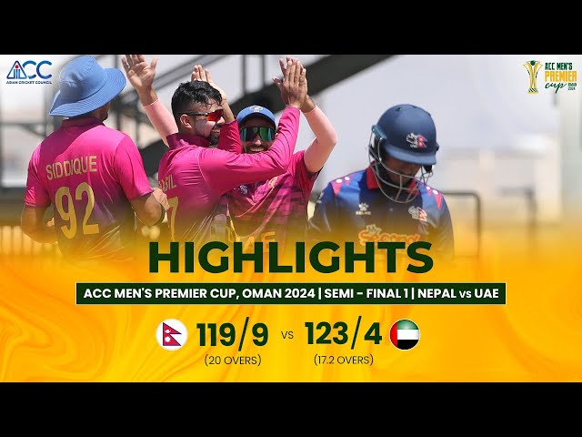 ACC Men’s Premier Cup | Nepal vs UAE | Semi-Final 1 | Highlights