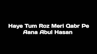 Tum Roz Meri Qabr Pe Ana Abul Hasan Lyrics Noha 20
