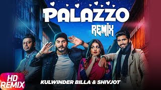 Palazzo | Remix | Kulwinder Billa &amp; Shivjot | Aman Hayer | Himanshi Khurana | Remix Song 2018
